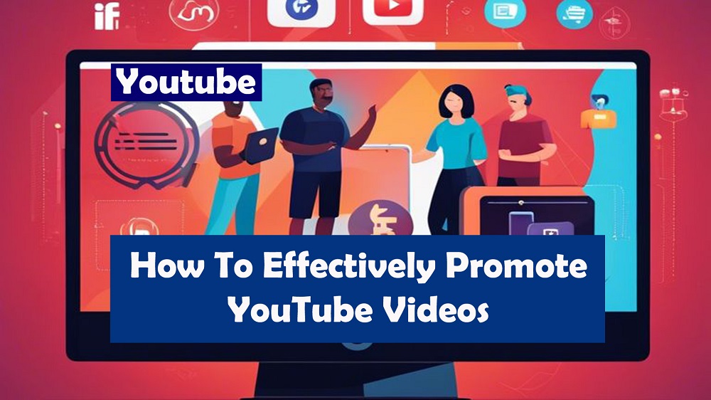 how-to-effectively-promote-your-youtube-videos-1