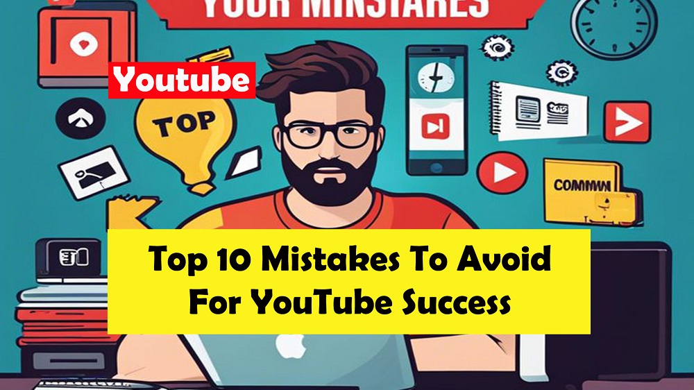 top-10-mistakes-to-avoid-for-youtube-success